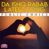 Public Choice - Da Ishq Rabab Latest Song